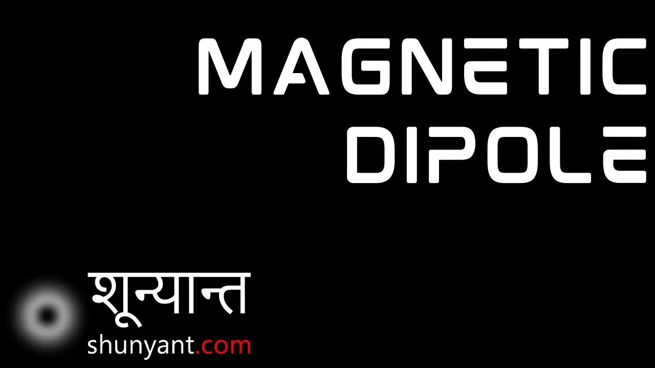 Magnetic Dipole